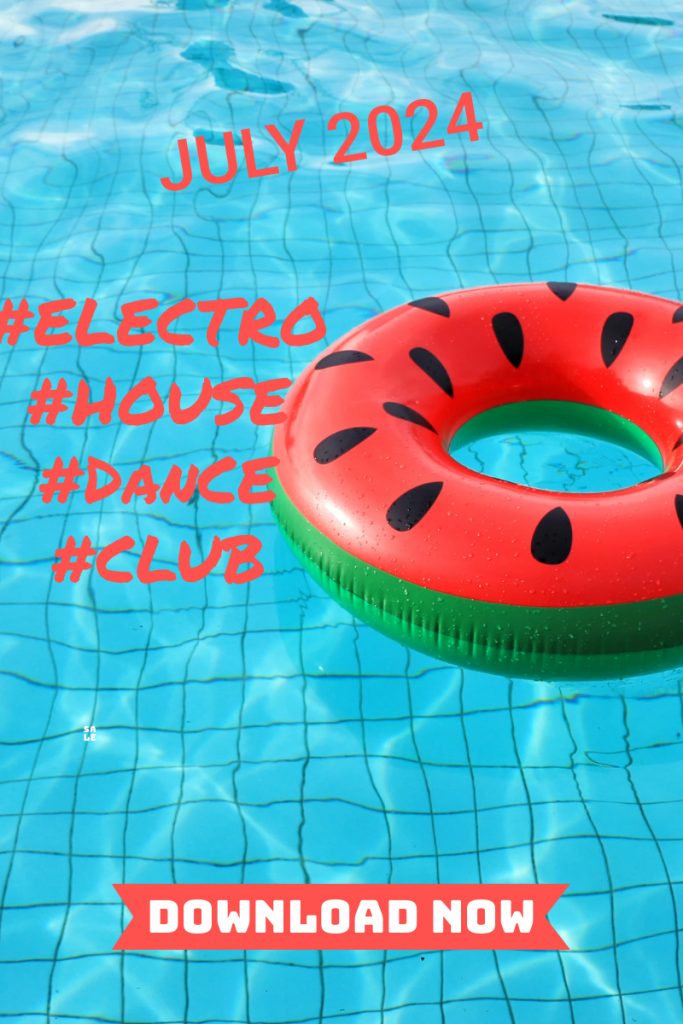 July 2024 #ELECTRO #HOUSE #DANCE #BIGROOM